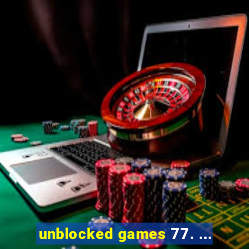 unblocked games 77. ...